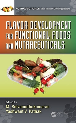 Flavor Development for Functional Foods and Nutraceuticals by Selvamuthukumaran, M.