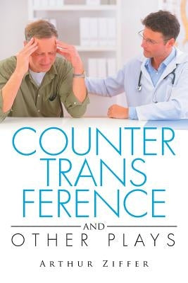 COUNTERTRANSFERENCE and Other Plays by Ziffer, Arthur
