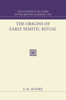 The Origins of Early Semitic Ritual by Hooke, S. H.