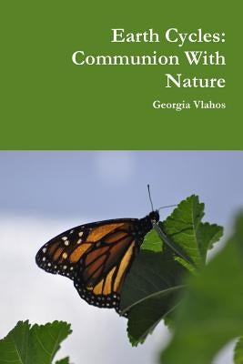 Earth Cycles: Communion With Nature by Vlahos, Georgia