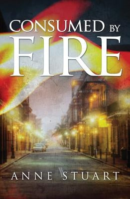 Consumed by Fire by Stuart, Anne