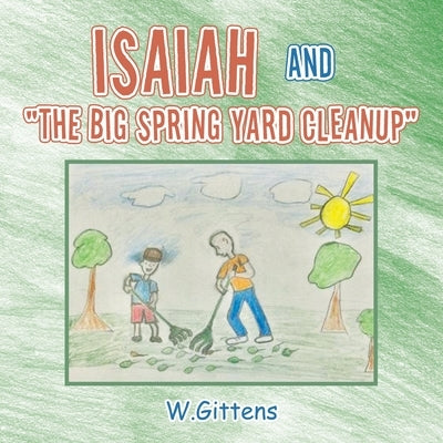 Isaiah and The Big Spring Yard Cleanup by W. Gittens