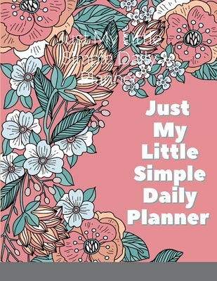 Just My Little Simple Daily Planner by Holmes, Tianna