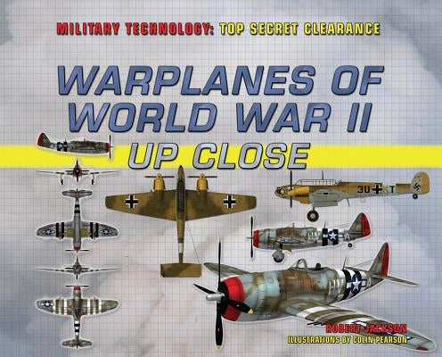 Warplanes of World War II Up Close by Jackson, Robert
