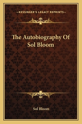 The Autobiography of Sol Bloom by Bloom, Sol