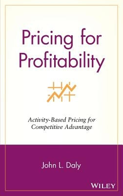 Pricing for Profitability by Daly, John L.