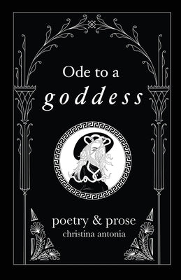 Ode to a Goddess by Antonia, Christina