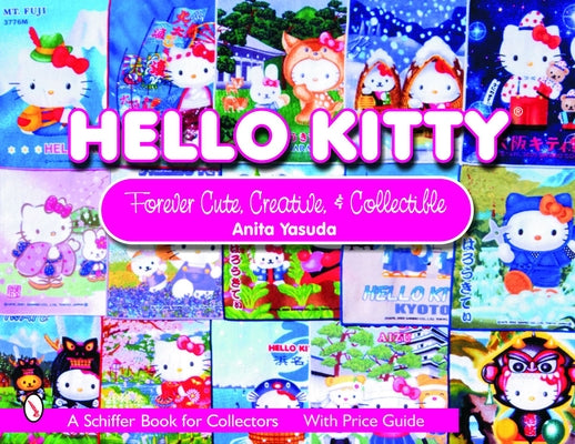 Hello Kitty(r): Cute, Creative & Collectible by Yasuda, Anita