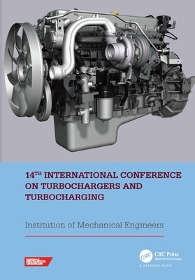 14th International Conference on Turbochargers and Turbocharging: Proceedings of the International Conference on Turbochargers and Turbocharging (Lond by Institution of Mechanical Engineers