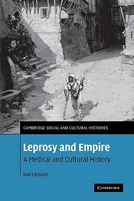Leprosy and Empire: A Medical and Cultural History by Edmond, Rod