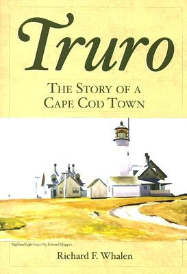 Truro:: The Story of a Cape Cod Town by Whalen, Richard F.