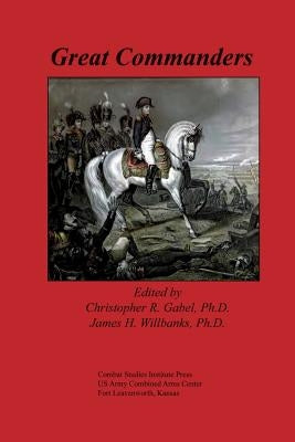 Great Commanders by Gabel, Ph. D. Christopher R.
