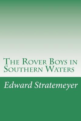 The Rover Boys in Southern Waters by Stratemeyer, Edward
