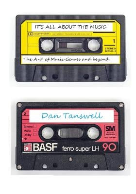 It's all about the Music: The A-Z of music genres and beyond by Tanswell, Dan