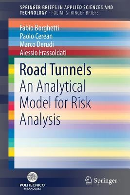 Road Tunnels: An Analytical Model for Risk Analysis by Borghetti, Fabio