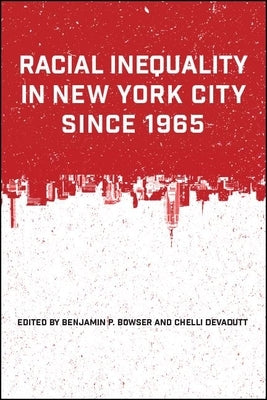 Racial Inequality in New York City since 1965 by Bowser, Benjamin P.