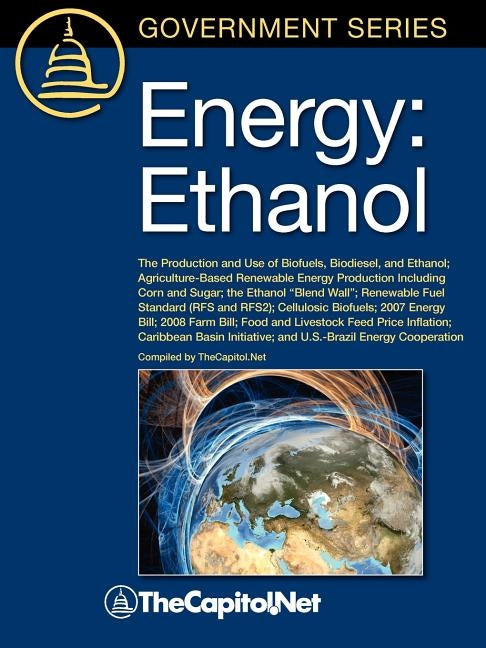 Energy: Ethanol: The Production and Use of Biofuels, Biodiesel, and Ethanol, Agriculture-Based Renewable Energy Production Inc by Yacobucci, Brent