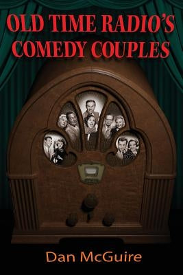 Old Time Radio's Comedy Couples by McGuire, Dan