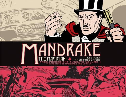 Mandrake the Magician: Fred Fredericks Sundays Vol. 1: The Meeting of Mandrake and Lothar by Falk, Lee