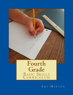 Fourth Grade Basic Skills Curriculum by Maryon, Amy