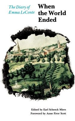 When the World Ended: The Diary of Emma LeConte by Miers, Earl Schenck