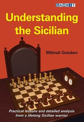 Understanding the Sicilian by Golubev, Mikhail