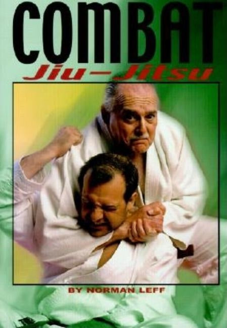 Combat Jiu-Jitsu by Leff, Norman