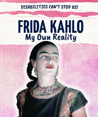 Frida Kahlo: My Own Reality by Idzikowski, Lisa