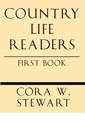 Country Life Readers: First Book by Stewart, Cora Wilson