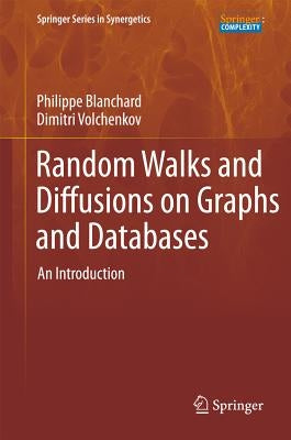Random Walks and Diffusions on Graphs and Databases: An Introduction by Blanchard, Philipp