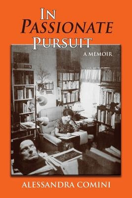 In Passionate Pursuit: A Memoir by Comini, Alessandra