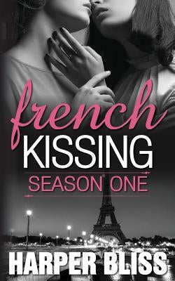 French Kissing: Season One by Bliss, Harper