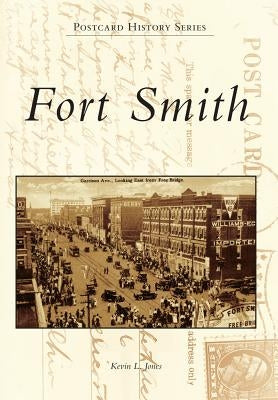 Fort Smith by Jones, Kevin L.