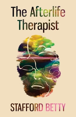 The Afterlife Therapist by Betty, Stafford