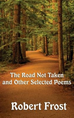 The Road Not Taken and Other Selected Poems by Frost, Robert