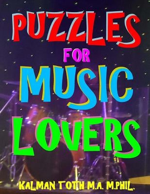Puzzles for Music Lovers: 111 Large Print Music Themed Word Search Puzzles by Toth M. a. M. Phil, Kalman