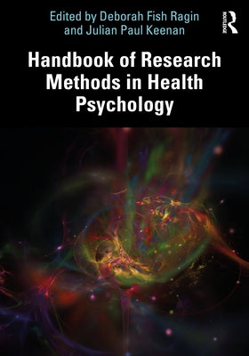 Handbook of Research Methods in Health Psychology by Ragin, Deborah