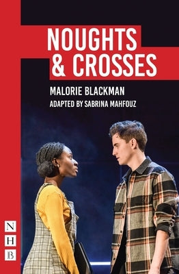 Noughts & Crosses: (Sabrina Mahfouz/Pilot Theatre Version) by Blackman, Malorie