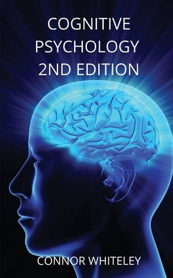 Cognitive Psychology: 2nd Edition by Whiteley, Connor