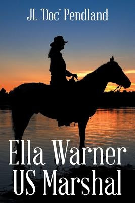 Ella Warner US Marshal by Pendland, Jl 'Doc'