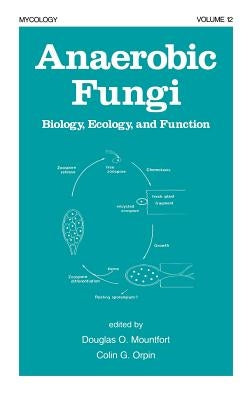 Anaerobic Fungi: Biology: Ecology, and Function by Mountfort, Douglas