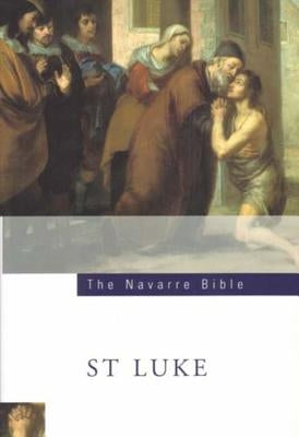 The Navarre Bible: St Luke's Gospel: Third Edition by Casciaro, Jose Maria