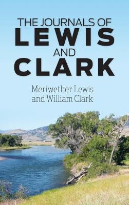 The Journals of Lewis and Clark by Lewis, Meriwether
