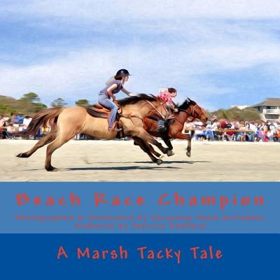 Beach Race Champion: A Marsh Tacky Tale by McFadden, Jacquelyn Hood
