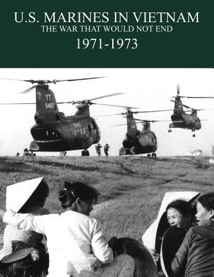U.S. Marines in the Vietnam War: The War That Would Not End 1971-1973 by Melson, Charles D.