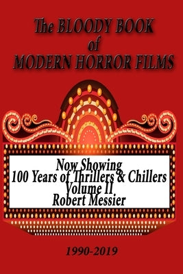 BLOODY BOOK of MODERN HORROR FILMS 1990-2019 by Messier, Robert