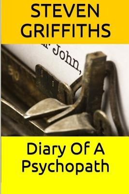Diary of a Psychopath by Griffiths, Steven