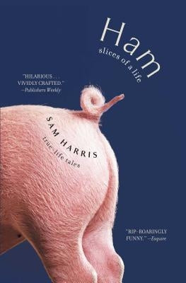 Ham: Slices of a Life: True Life Tales by Harris, Sam