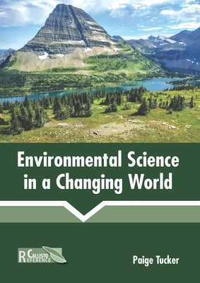 Environmental Science in a Changing World by Tucker, Paige