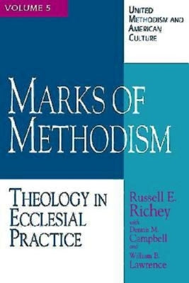 United Methodism and American Culture Volume 5: Marks of Methodism: Theology in Ecclesial Practice by Campbell, Dennis M.